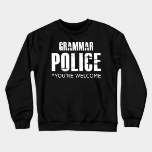 Grammar Police You're Welcome Crewneck Sweatshirt